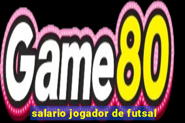 salario jogador de futsal