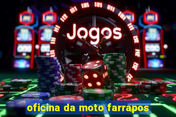 oficina da moto farrapos