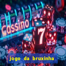 jogo da bruxinha ganhar dinheiro