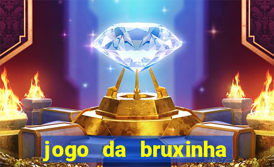 jogo da bruxinha ganhar dinheiro