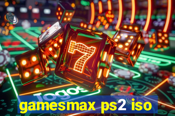 gamesmax ps2 iso