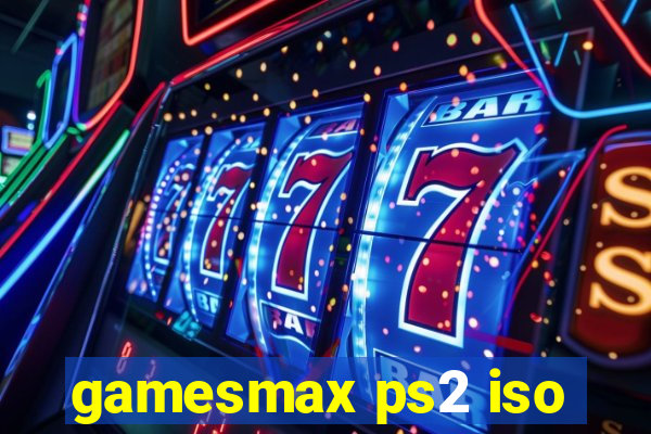 gamesmax ps2 iso