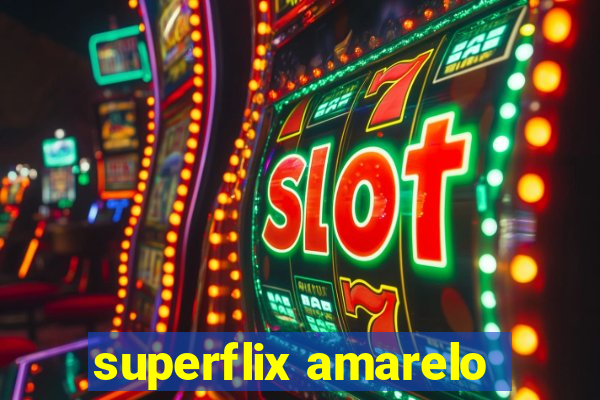 superflix amarelo