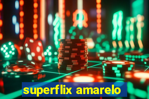 superflix amarelo