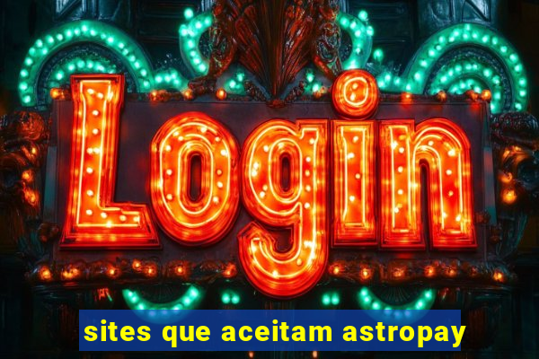 sites que aceitam astropay