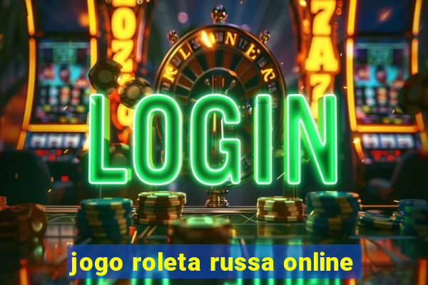 jogo roleta russa online