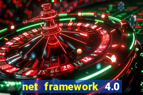 net framework 4.0 v 30319 windows 7 64 bit