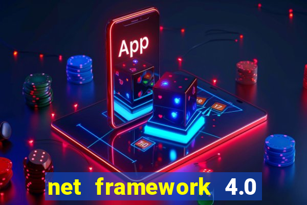 net framework 4.0 v 30319 windows 7 64 bit