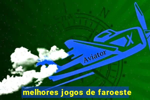 melhores jogos de faroeste