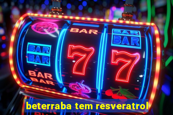 beterraba tem resveratrol