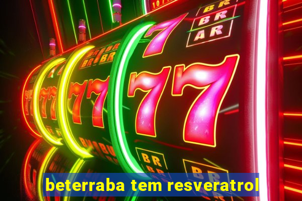 beterraba tem resveratrol