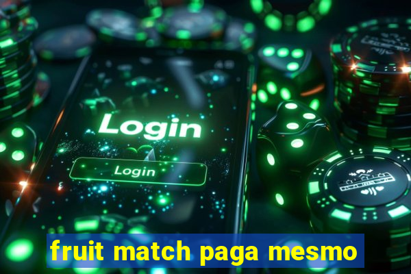 fruit match paga mesmo