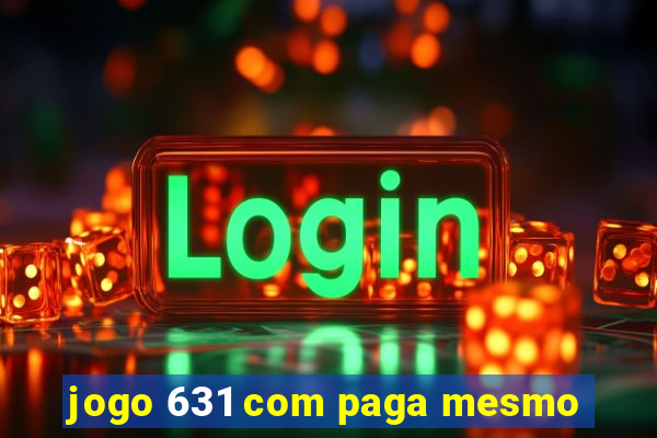 jogo 631 com paga mesmo