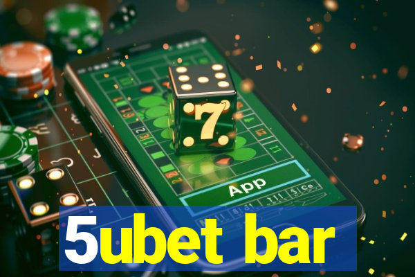 5ubet bar