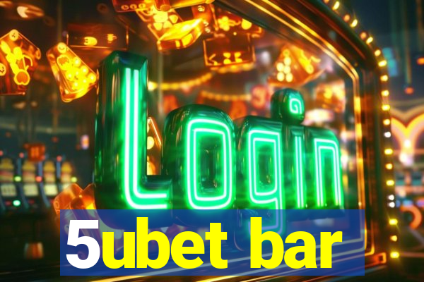 5ubet bar