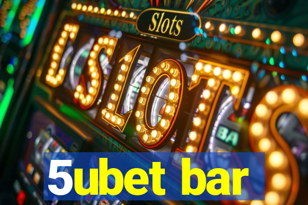 5ubet bar