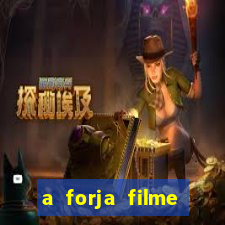 a forja filme completo dublado topflix