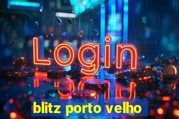 blitz porto velho