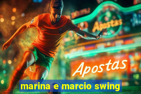 marina e marcio swing