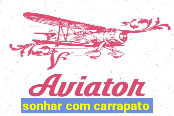 sonhar com carrapato