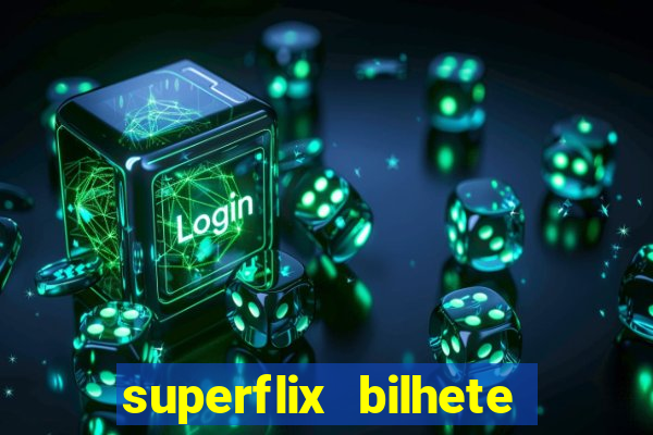 superflix bilhete de loteria