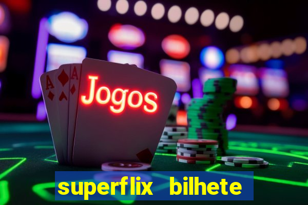 superflix bilhete de loteria