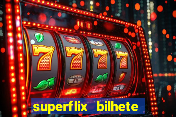 superflix bilhete de loteria