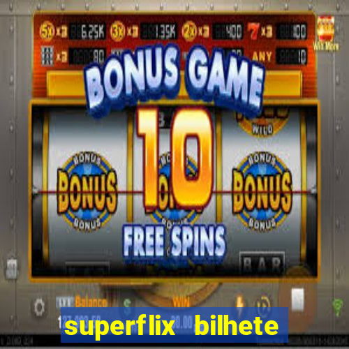 superflix bilhete de loteria