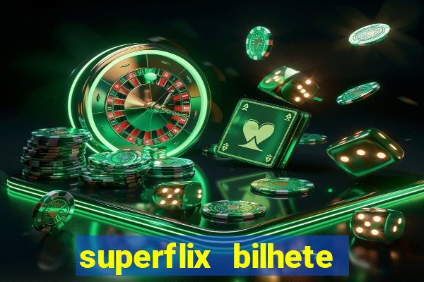 superflix bilhete de loteria