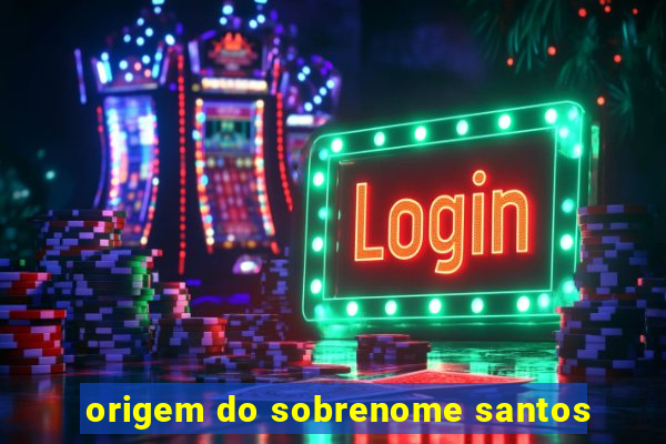 origem do sobrenome santos