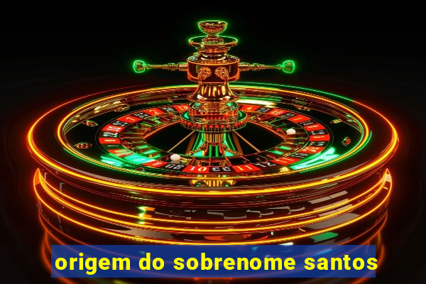 origem do sobrenome santos