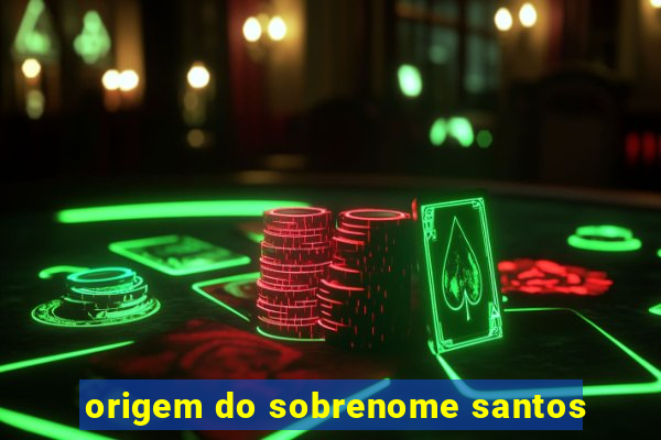 origem do sobrenome santos