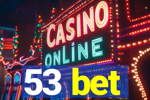 53 bet