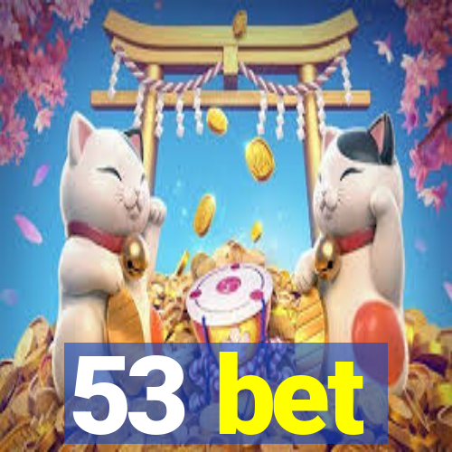 53 bet