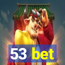 53 bet