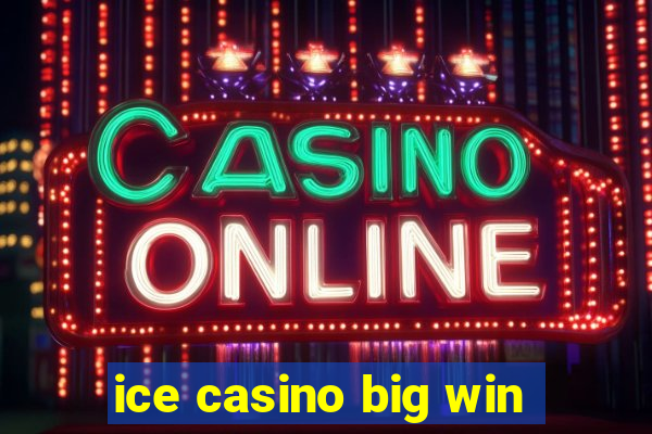 ice casino big win