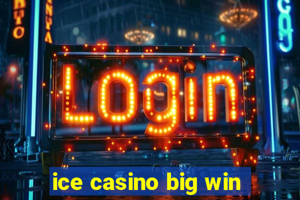 ice casino big win