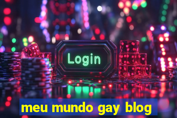 meu mundo gay blog