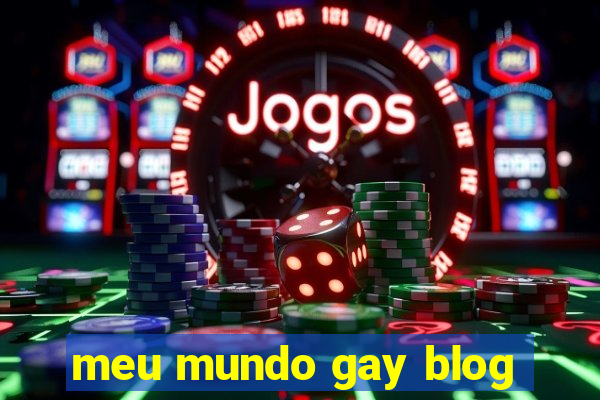 meu mundo gay blog