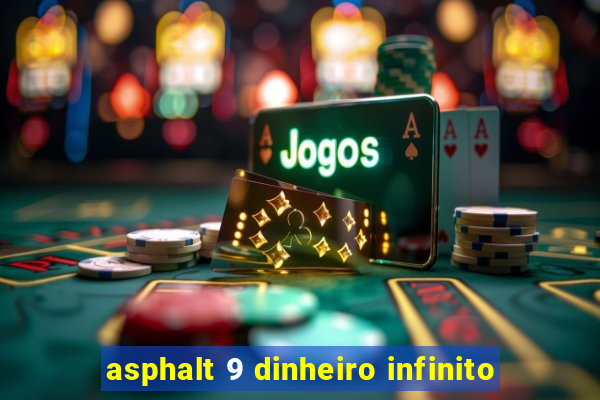 asphalt 9 dinheiro infinito