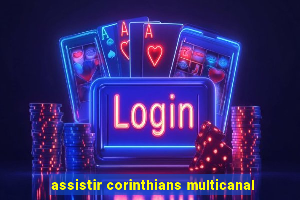 assistir corinthians multicanal