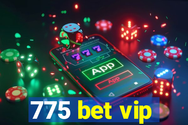 775 bet vip