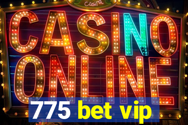 775 bet vip