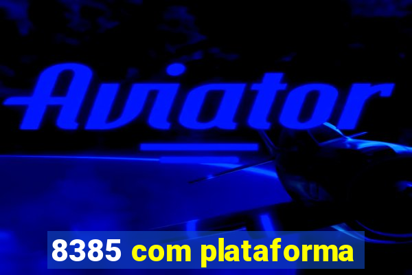 8385 com plataforma