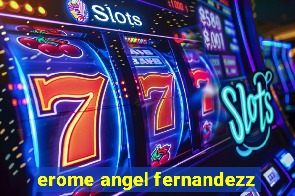 erome angel fernandezz