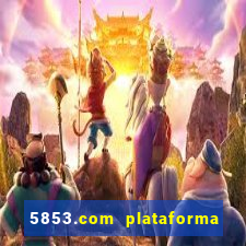 5853.com plataforma de jogos