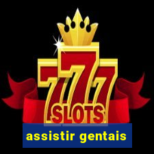 assistir gentais