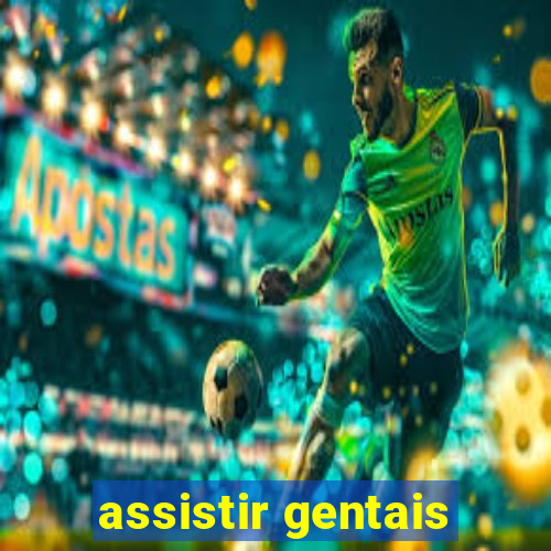 assistir gentais