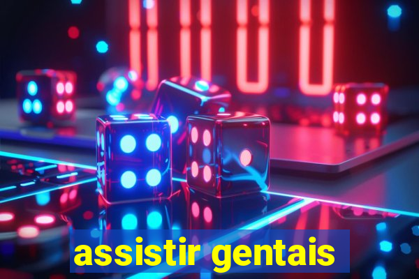 assistir gentais