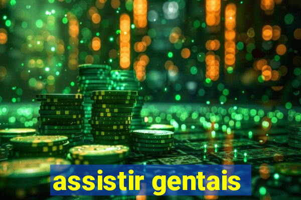 assistir gentais